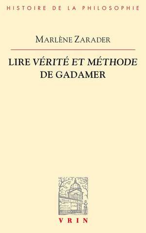 FRE-LIRE VERITE ET METHODE DE de Marlene Zarader