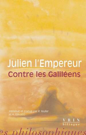 Contre Les Galileens de Julien L'Empereur