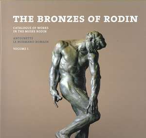 The Bronzes of Rodin de Antoinette Le Normand-Romain