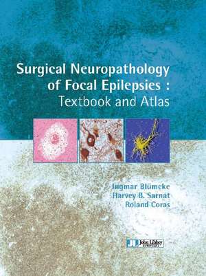 Surgical Neuropathology of Focal Epilepsies: Textbook & Atlas de Ingmar Blumcke