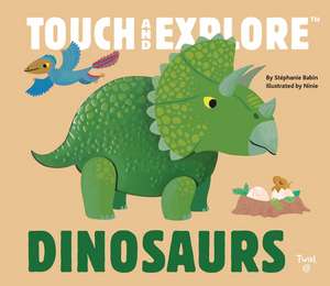 Touch and Explore: Dinosaurs de Ninie