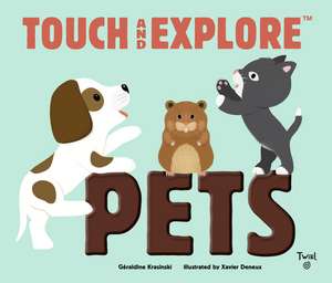 Touch and Explore: Pets de Geraldine Krasinski