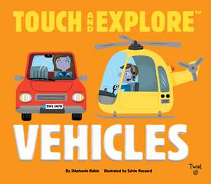 Touch and Explore: Vehicles de Stephanie Babin