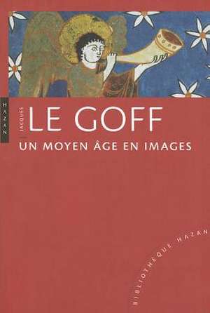 Un Moyen Age En Images (Nouvelle Edition) de Jacques Le Goff