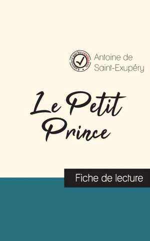 Le Petit Prince de Saint-Exupéry (fiche de lecture et analyse complète de l'oeuvre) de Antoine de Saint-Exupéry