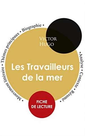 Fiche de lecture Les Travailleurs de la mer (Étude intégrale) de Victor Hugo