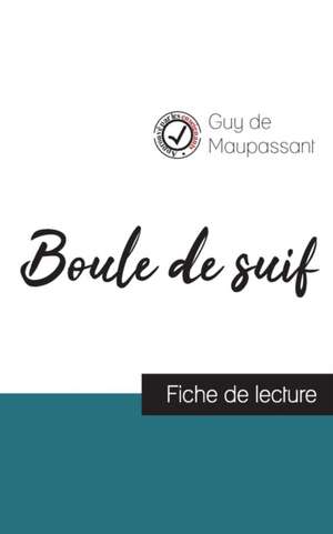 Boule de suif de Maupassant (fiche de lecture et analyse complète de l'oeuvre) de Guy de Maupassant