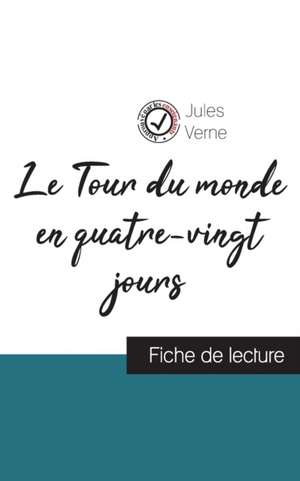 Le Tour du monde en quatre-vingt jours de Jules Verne (fiche de lecture et analyse complète de l'oeuvre) de Jules Verne