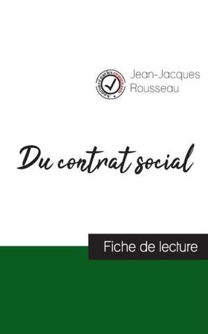 Du contrat social de Jean-Jacques Rousseau (fiche de lecture et analyse complète de l'oeuvre) de Jean-Jacques Rousseau