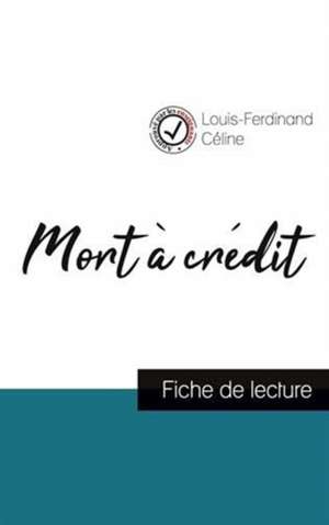 Mort à crédit de Louis-Ferdinand Céline (fiche de lecture et analyse complète de l'oeuvre) de Louis-Ferdinand Céline