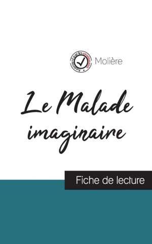 Le Malade imaginaire de Molière (fiche de lecture et analyse complète de l'oeuvre) de Molière