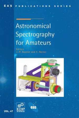 Astronomical Spectrography for Amateurs de J. P. Rozelot