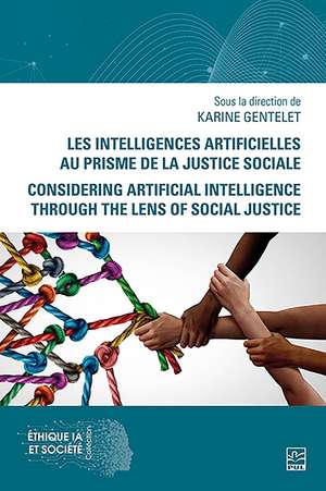 Les intelligences artificielles au prisme de la justice sociale / Considering Artificial Intelligence Through the Lens of Social Justice de Karine Gentelet