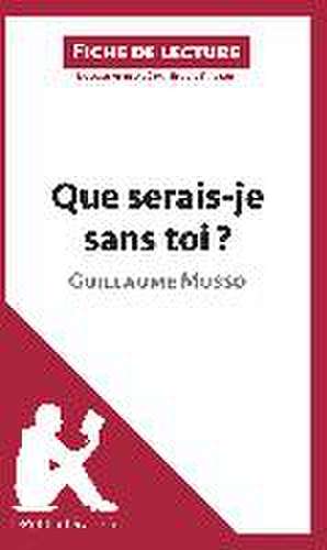 Que serais-je sans toi ? de Guillaume Musso (Fiche de lecture) de Lepetitlitteraire