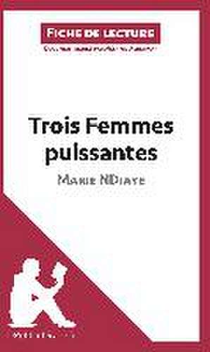 Trois femmes puissantes de Marie NDiaye (Fiche de lecture) de Lepetitlitteraire