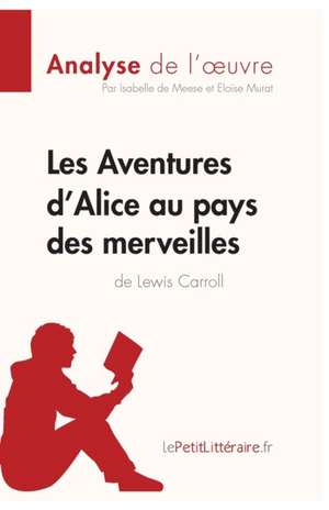 Les Aventures d'Alice au pays des merveilles de Lewis Carroll (Analyse de l'oeuvre) de Lepetitlitteraire