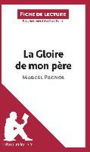 La Gloire de mon père de Marcel Pagnol (Fiche de lecture) de Lepetitlitteraire