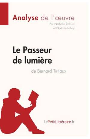 Le Passeur de lumière de Bernard Tirtiaux (Analyse de l'oeuvre) de Lepetitlitteraire