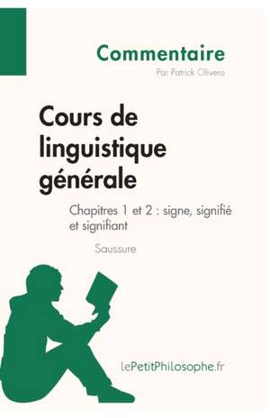 Cours de linguistique générale de Saussure - Chapitres 1 et 2 : signe, signifié et signifiant (Commentaire) de Patrick Olivero