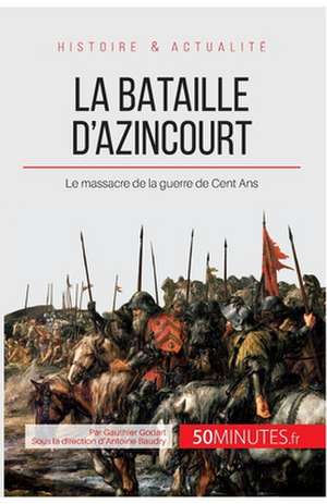 La bataille d'Azincourt de Gauthier Godart