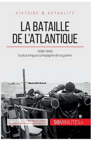 La bataille de l'Atlantique de Martin Wilfart