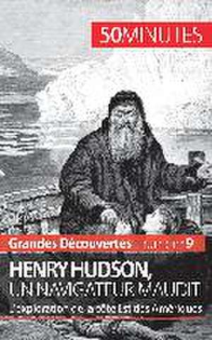 Henry Hudson, un navigateur maudit de Pierre Mettra