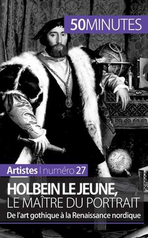 Holbein le Jeune, le maître du portrait de Céline Muller