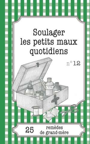 Soulager les petits maux quotidiens de Sophie Loicq