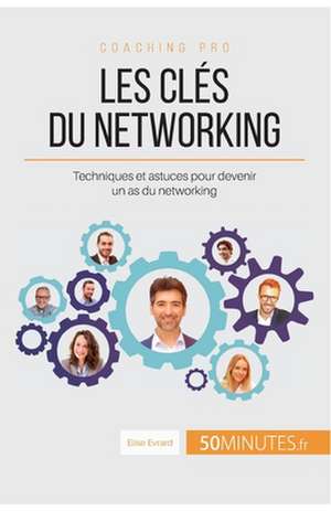 Les clés du networking de Elise Evrard