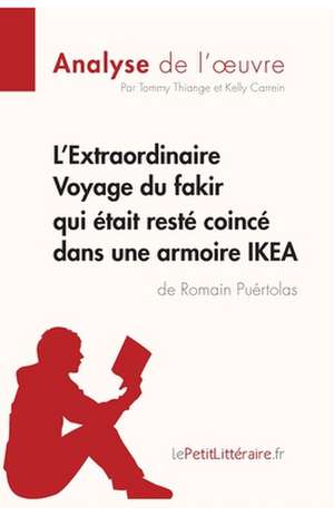 L'Extraordinaire Voyage du fakir qui était resté coincé dans une armoire IKEA de Romain Puértolas (Analyse de l'oeuvre) de Tommy Thiange