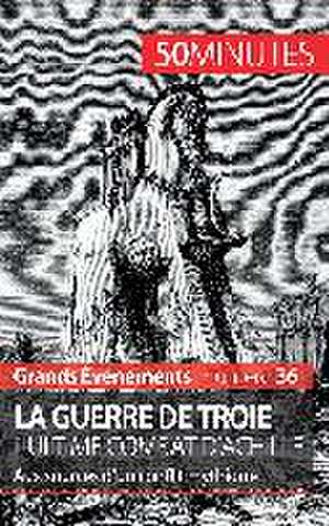 La guerre de Troie L'ultime combat d'Achille de Benoît-J. Pédretti