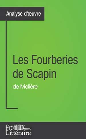 Les Fourberies de Scapin de Molière (Analyse approfondie) de Aurélie Tilmant