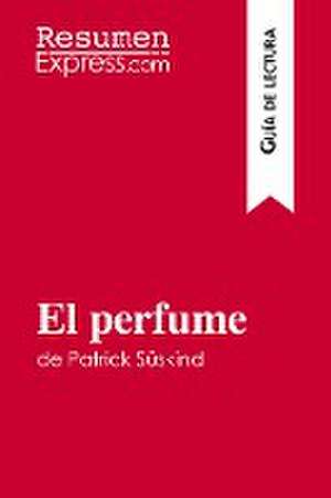 El perfume de Patrick Süskind (Guía de lectura) de Resumenexpress