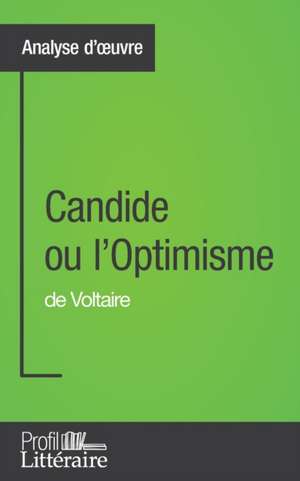 Candide ou l'Optimisme de Voltaire (Analyse approfondie) de Alix Defays