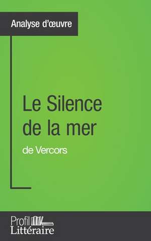 Le Silence de la mer de Vercors (Analyse approfondie) de Marie Piette