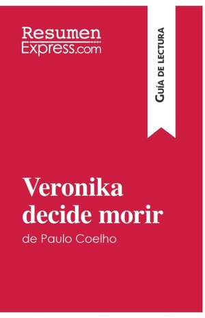 Veronika decide morir de Paulo Coelho (Guía de lectura) de Resumenexpress