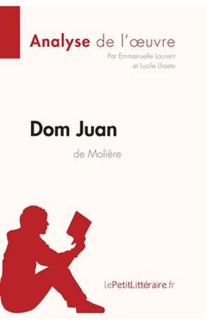 Dom Juan de Molière (Analyse de l'oeuvre) de Lepetitlitteraire