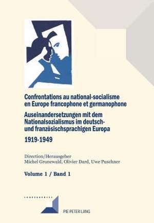 Confrontations Au National-Socialisme Dans L'Europe Francophone Et Germanophone (1919-1949)/ Auseinandersetzungen Mit Dem Nationalsozialismus Im Deuts de Michel Grunewald