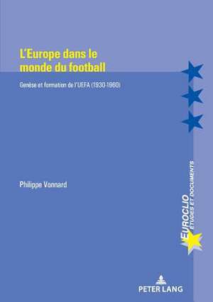 L'Europe dans le monde du football de Philippe Vonnard