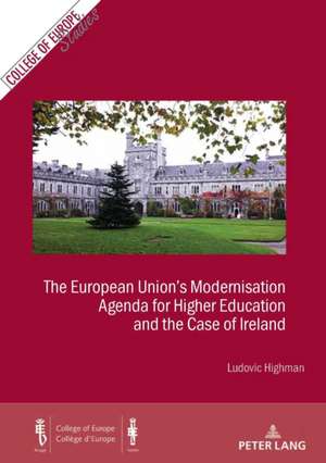 The European Union's Modernisation Agenda for Higher Education and the Case of Ireland de Ludovic Highman