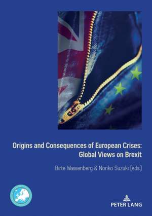 Origins and Consequences of European Crises: Global Views on Brexit