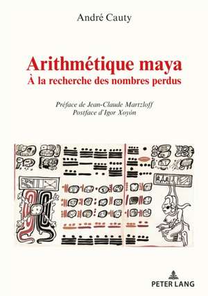 ARITHMETIQUE MAYA LA RECHERCHE DES NOP de Andre Cauty