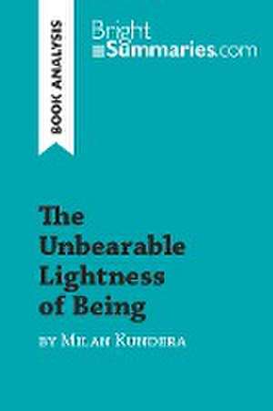 The Unbearable Lightness of Being by Milan Kundera (Book Analysis) de Bright Summaries