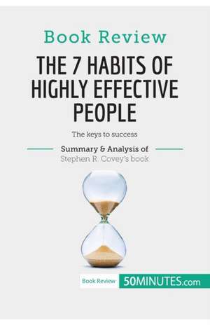 Book Review: The 7 Habits of Highly Effective People by Stephen R. Covey de 50minutes