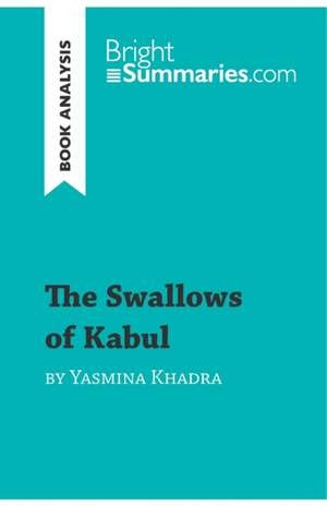 The Swallows of Kabul by Yasmina Khadra (Book Analysis) de Bright Summaries