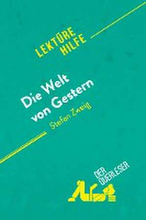 Die Welt von Gestern von Stefan Zweig (Lektürehilfe) de Natalia Torres Behar