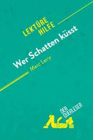 Wer Schatten küsst von Marc Levy (Lektürehilfe) de der Querleser