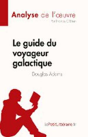 Le guide du voyageur galactique de Douglas Adams (Analyse de l'¿uvre) de Thomas O'Brien