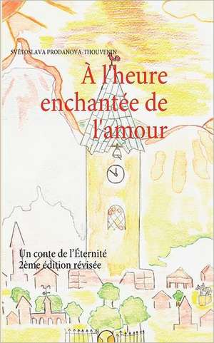 À l'heure enchantée de l'amour de Svétoslava Prodanova-Thouvenin