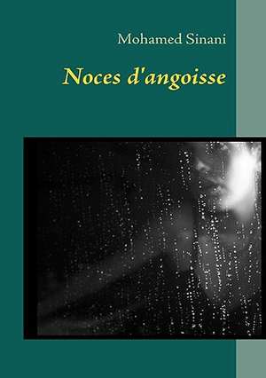 Noces d'angoisse de Mohamed Sinani